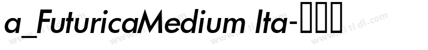 a_FuturicaMedium Ita字体转换